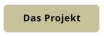 Das Projekt
