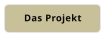 Das Projekt